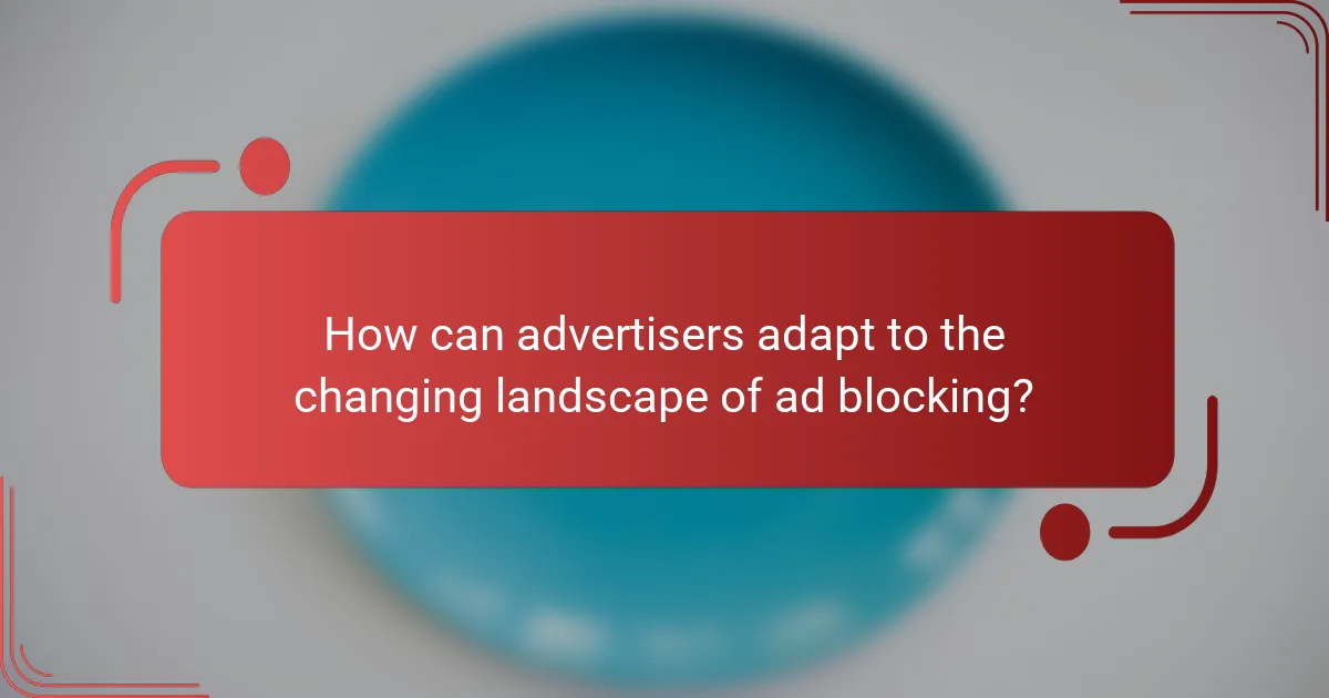How can advertisers adapt to the changing landscape of ad blocking?