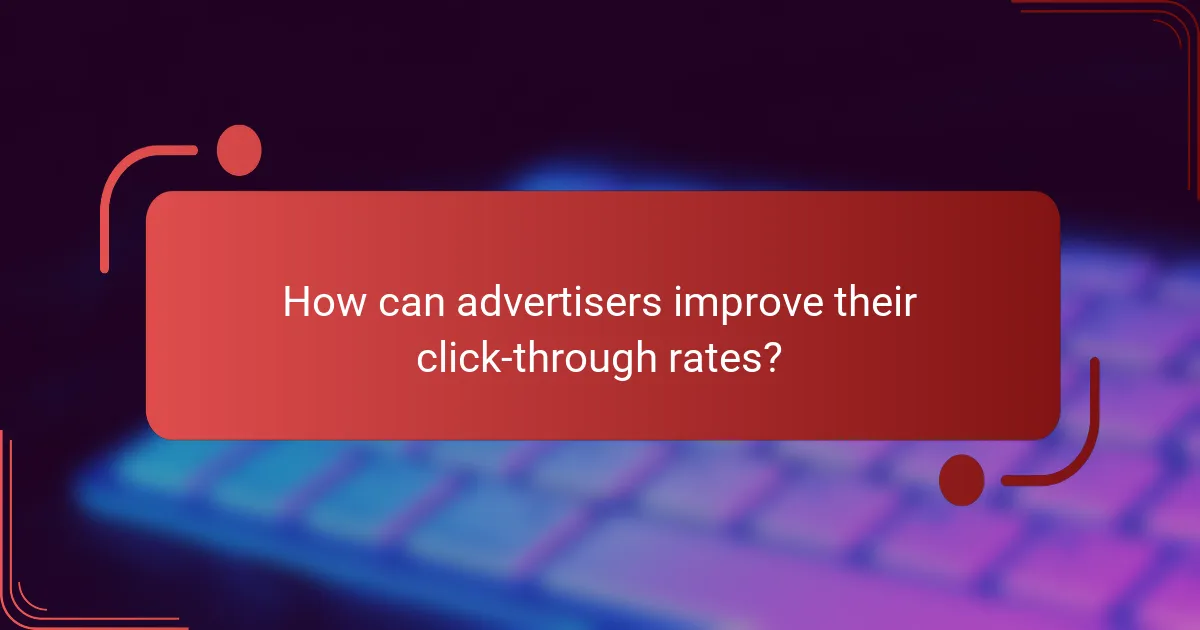 How can advertisers improve their click-through rates?