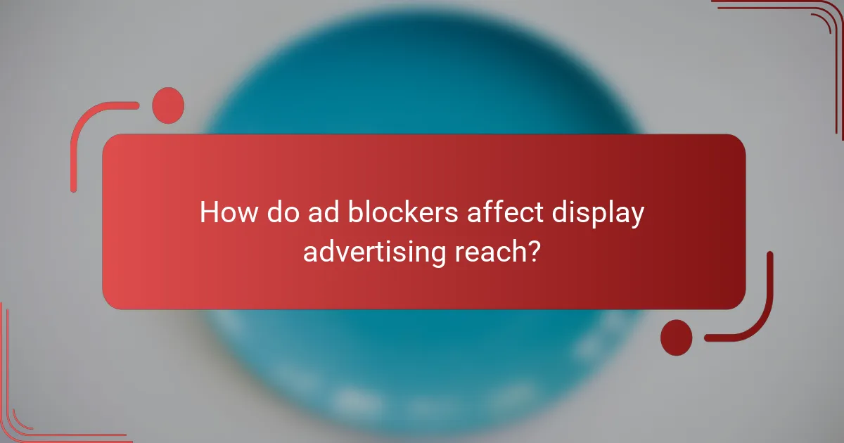 How do ad blockers affect display advertising reach?