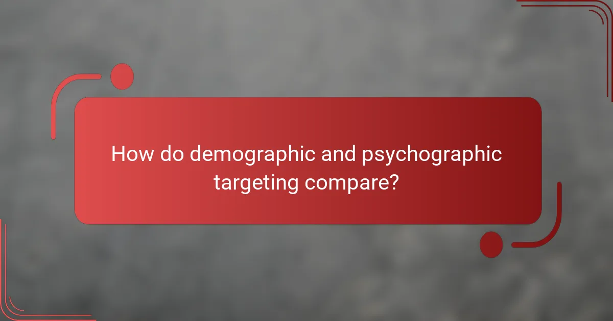How do demographic and psychographic targeting compare?