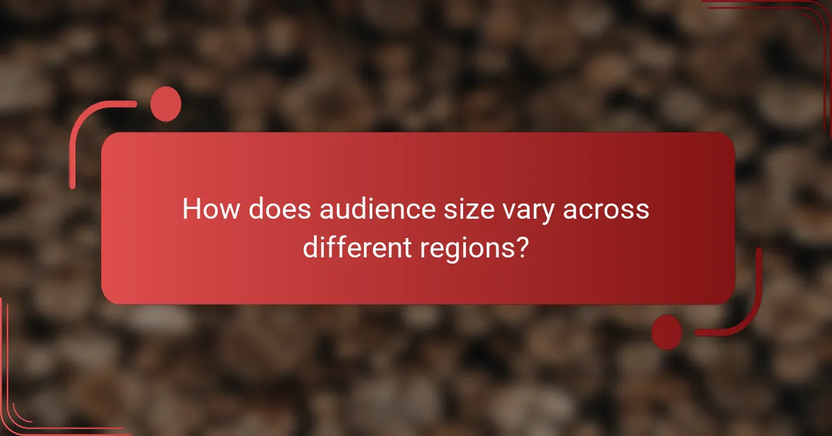 How does audience size vary across different regions?