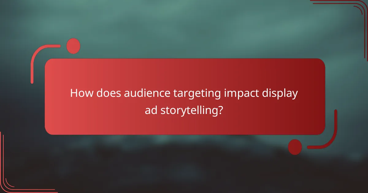 How does audience targeting impact display ad storytelling?