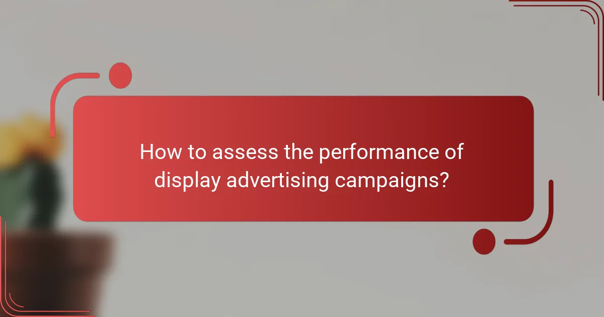 How to assess the performance of display advertising campaigns?
