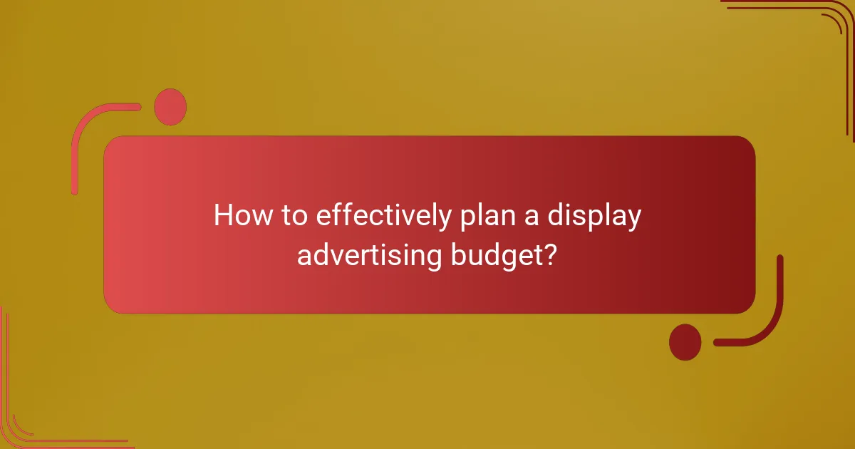 How to effectively plan a display advertising budget?