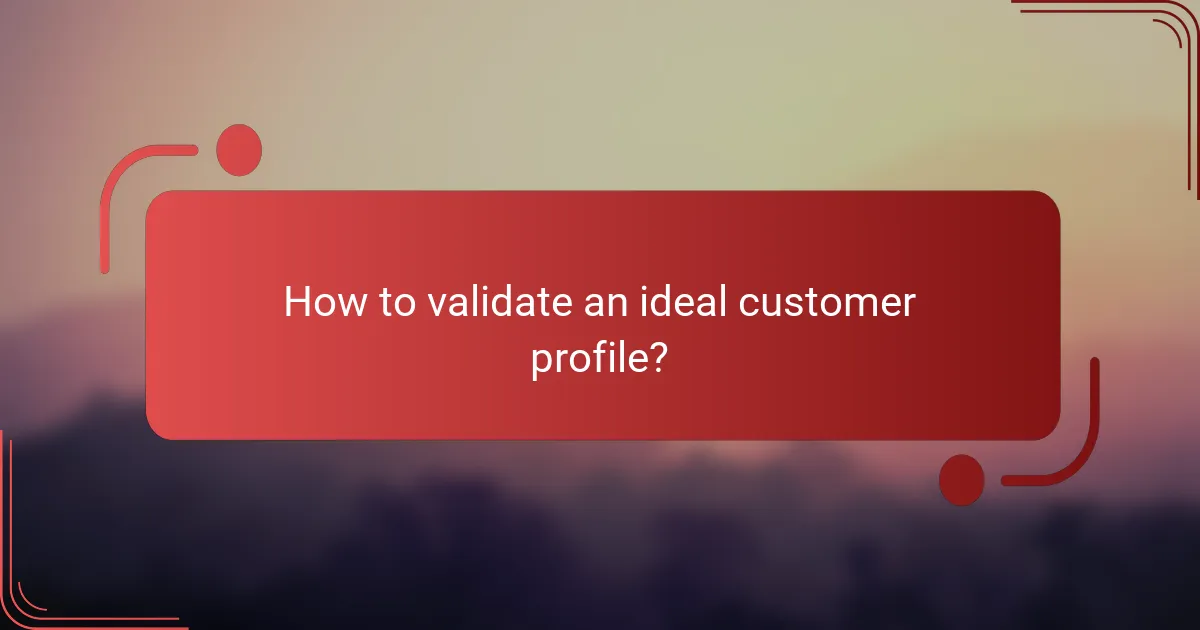 How to validate an ideal customer profile?