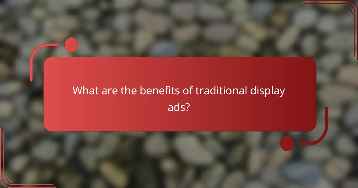 What are the benefits of traditional display ads?