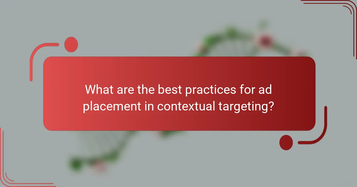 What are the best practices for ad placement in contextual targeting?
