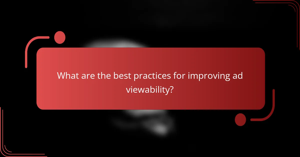 What are the best practices for improving ad viewability?