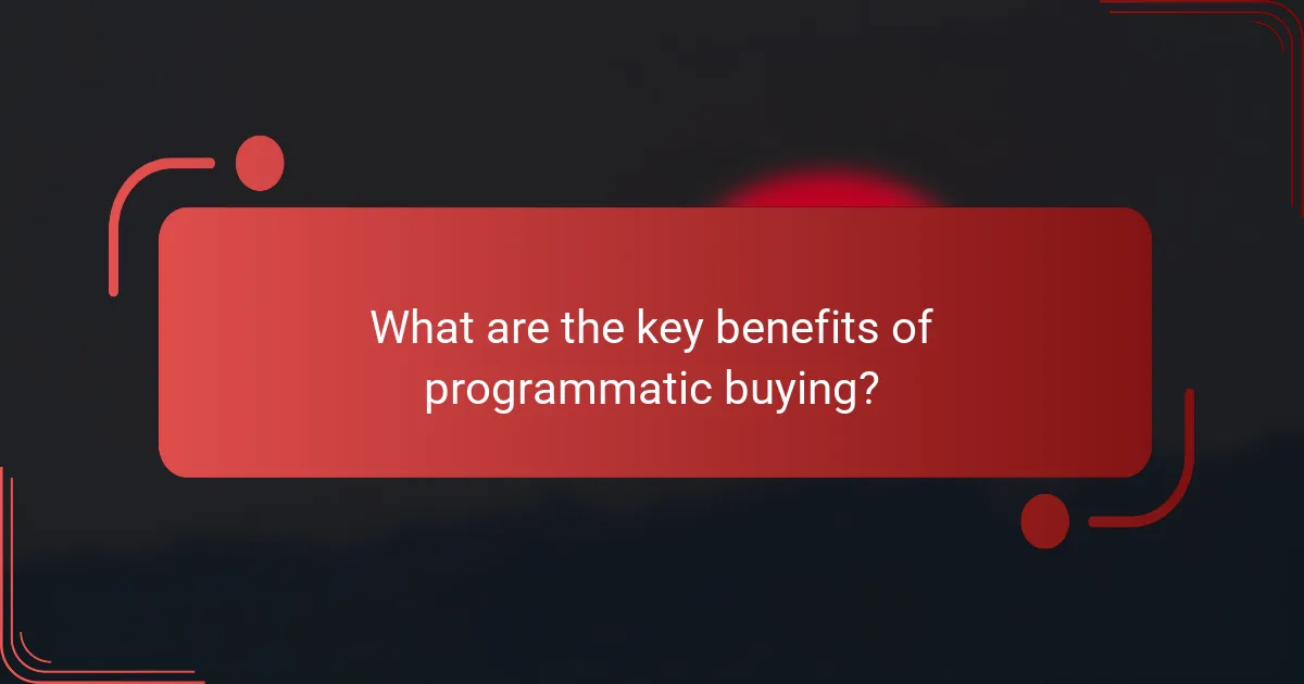What are the key benefits of programmatic buying?