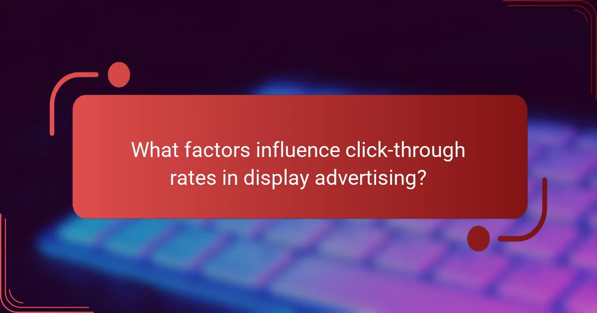 What factors influence click-through rates in display advertising?