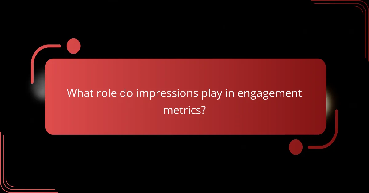 What role do impressions play in engagement metrics?