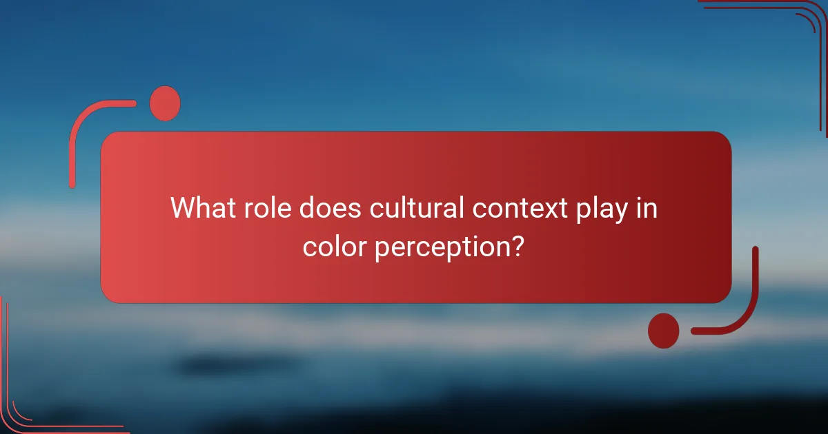 What role does cultural context play in color perception?
