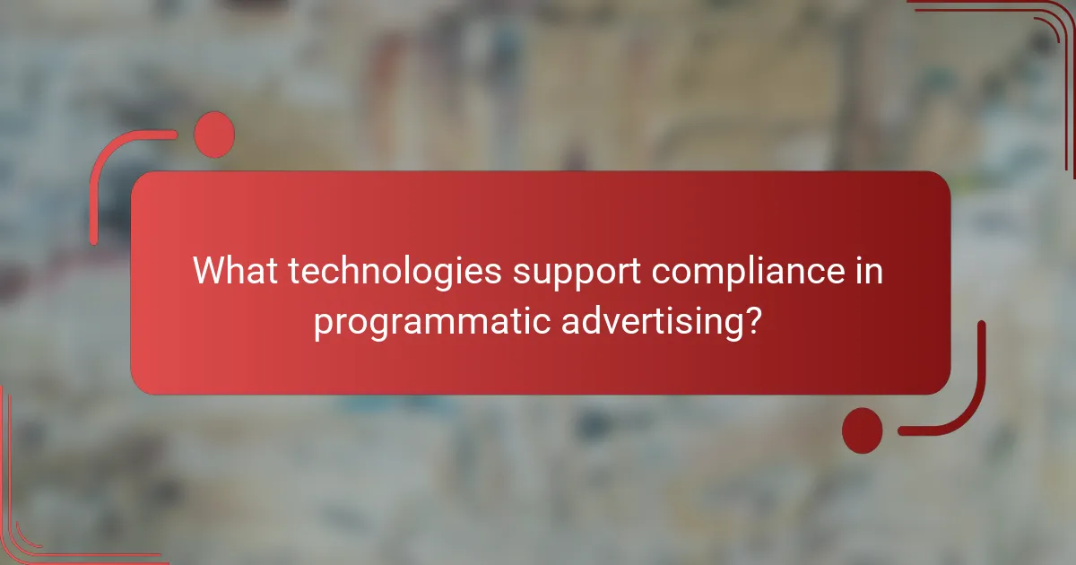 What technologies support compliance in programmatic advertising?
