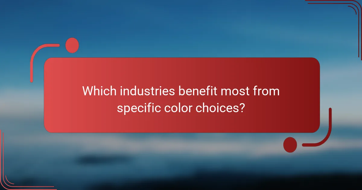 Which industries benefit most from specific color choices?